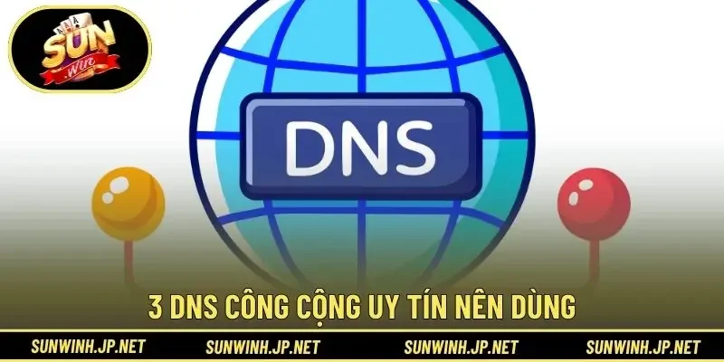 3 DNS công cộng uy tín nên dùng