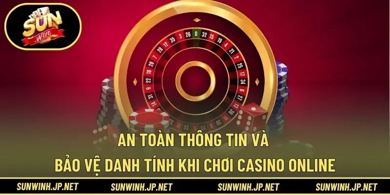 An toàn thông tin và bảo vệ danh tính khi chơi casino online