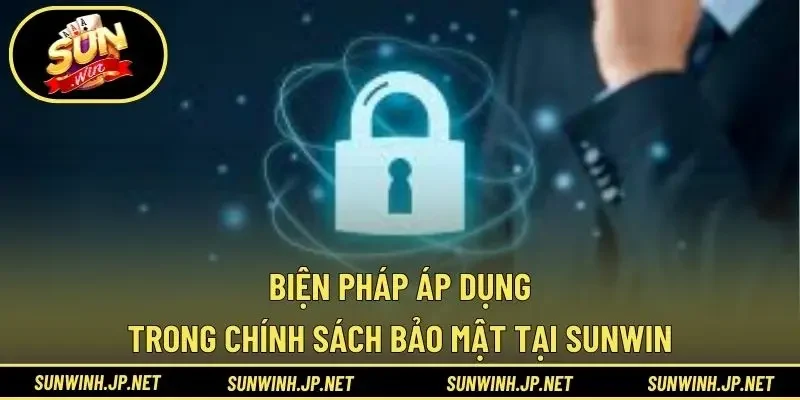 Biện pháp áp dụng trong chính sách bảo mật tại Sunwin