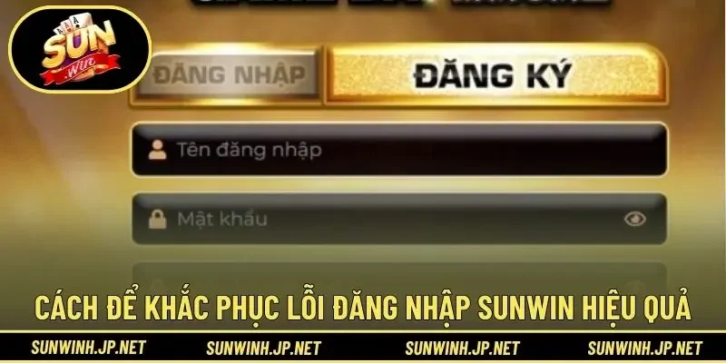 Cách để khắc phục lỗi đăng nhập Sunwin hiệu quả