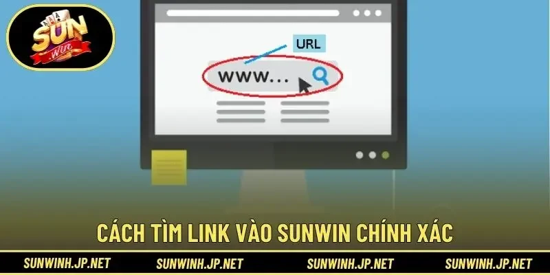Cách tìm link vào Sunwin chính xác