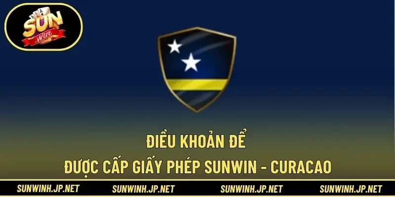 Điều khoản để được cấp giấy phép Sunwin - Curacao