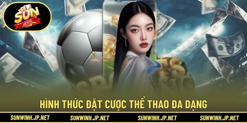 Hình thức đặt cược thể thao đa dạng cho hội viên