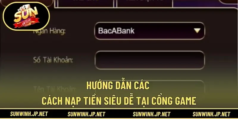 Hướng dẫn các cách nạp tiền siêu dễ tại cổng game