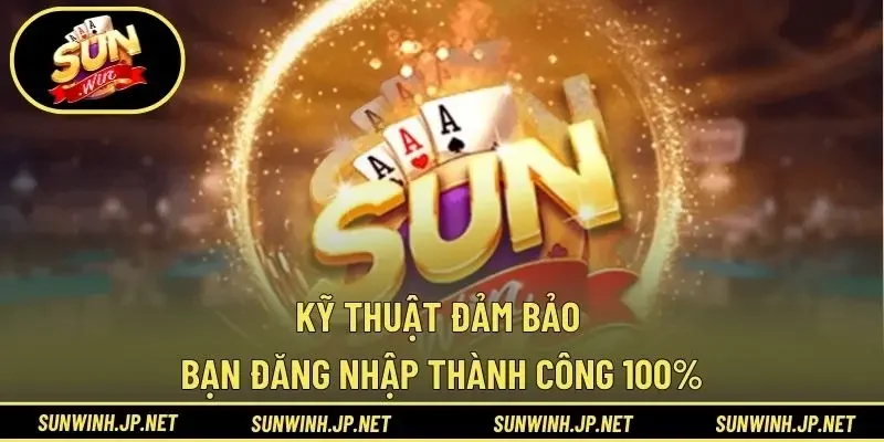 Kỹ thuật đảm bảo bạn đăng nhập thành công 100%