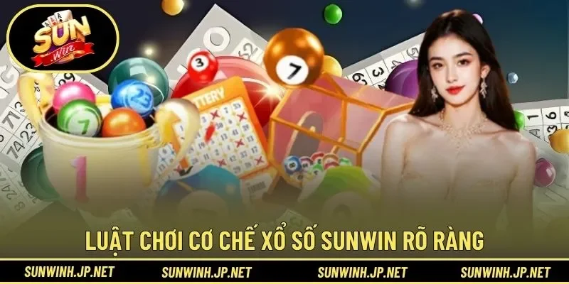 Luật chơi cơ chế xổ số Sunwin rõ ràng
