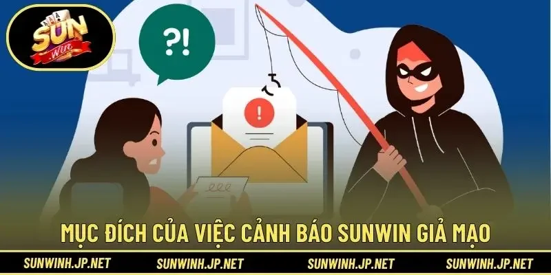 Mục đích của việc cảnh báo Sunwin giả mạo