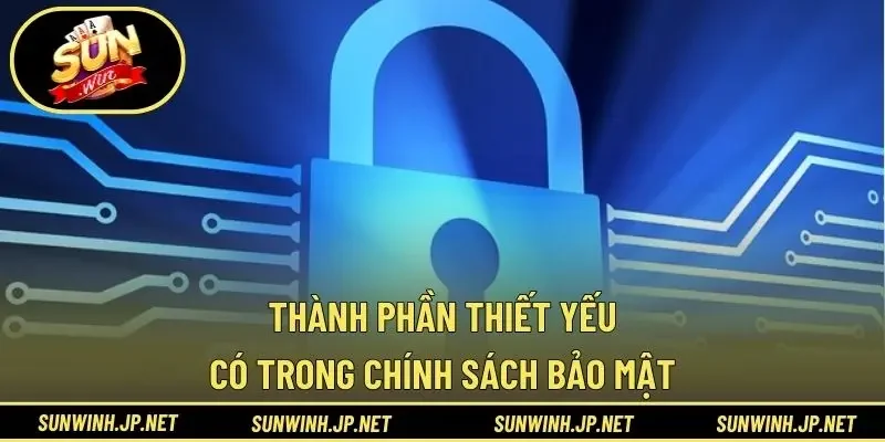 Thành phần thiết yếu có trong chính sách bảo mật