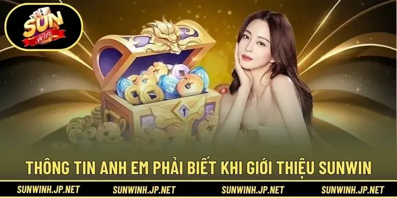 Thông tin anh em phải biết khi giới thiệu Sunwin