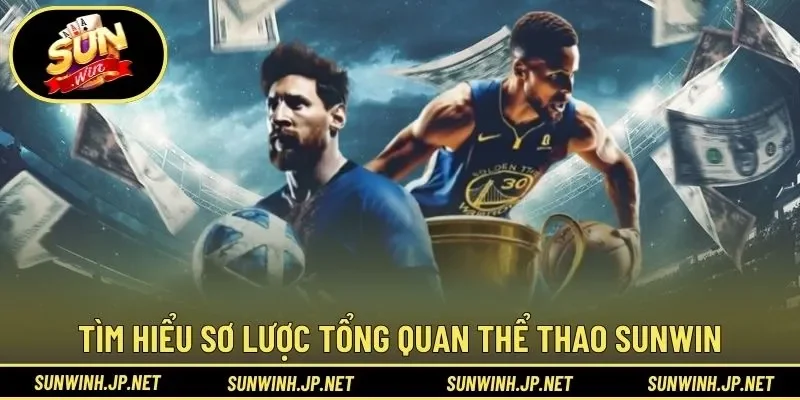 Tìm hiểu sơ lược tổng quan thể thao Sunwin