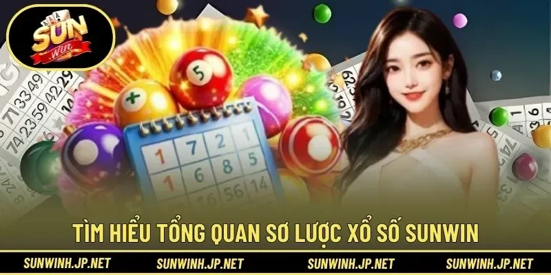 Tìm hiểu tổng quan sơ lược xổ số Sunwin